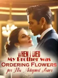 When I Died, My Brother was Ordering Flowers for His Adopted Sister Novel Cover
