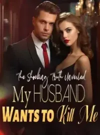 The Shocking Truth Unveiled: My Husband Wants to Kill Me Novel Cover