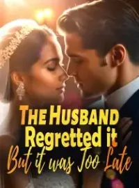 The Husband Regretted it, But it was Too Late! Novel Cover