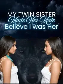 My Twin Sister Made her Mate Believe that I was Her Novel Cover