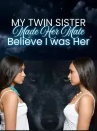 My Twin Sister Made her Mate Believe that I was Her Novel Cover