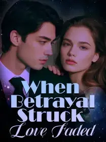 When Betrayal Struck, Love Faded