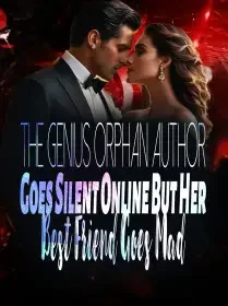 The Genius Orphan Author Goes Silent Online, But Her Best Friend Goes Mad