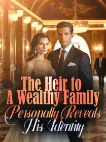 The Heir to A Wealthy Family Personally Reveals His Identity Novel Cover