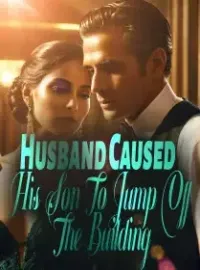 Husband Caused His Son To Jump Off The Building Novel Cover
