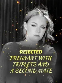 REJECTED: PREGNANT WITH TRIPLETS AND A SECOND MATE Novel Cover