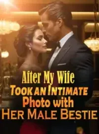 After My Wife Took an Intimate Photo with Her Male Bestie Novel Cover