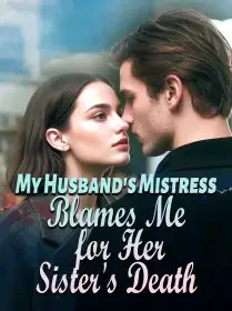 My Husband's Mistress Blames Me for Her Sister's Death Novel Cover