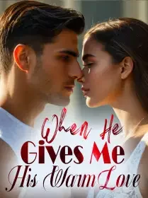 When He Gives Me His Warm Love Novel Cover