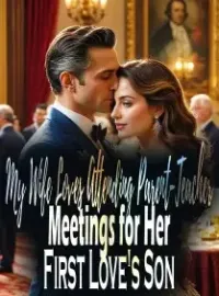 My Wife Loves Attending Parent-Teacher Meetings for Her First Love's Son Novel Cover