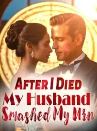 After I Died, My Husband Smashed My Urn Novel Cover