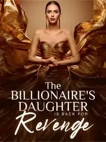 The Billionaire's Daughter is Back for Revenge Novel Cover