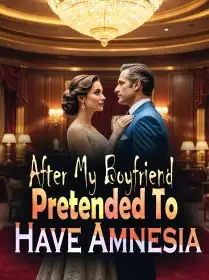 After My Boyfriend Pretended To Have Amnesia