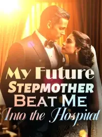 My Future Stepmother Beat Me Into the Hospital