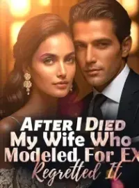 After I Died, My Wife Who Modeled For EX Regretted It! Novel Cover