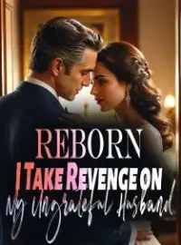 Reborn, I Take Revenge on My Ungrateful Husband Novel Cover
