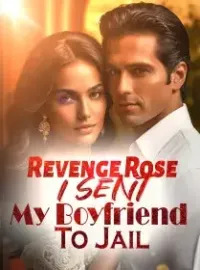 Revenge Rose: I Sent My Boyfriend To Jail Novel Cover