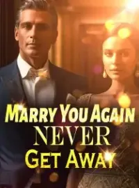 Marry You Again? Never! Get Away! Novel Cover