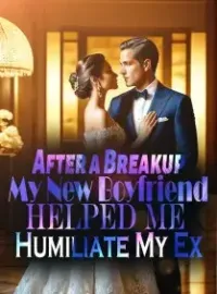 After a Breakup, My New Boyfriend Helped Me Humiliate My Ex Novel Cover