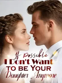 If Possible, I Don't Want to be Your Daughter Anymore Novel Cover