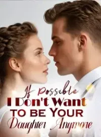 If Possible, I Don't Want to be Your Daughter Anymore Novel Cover