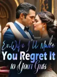 Ex-Wife, I'll Make You Regret It to Your Guts Novel Cover