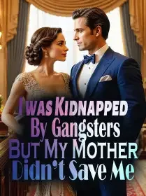I was Kidnapped By Gangsters, But My Mother Didn’t Save Me Novel Cover