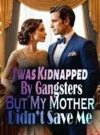 I was Kidnapped By Gangsters, But My Mother Didn’t Save Me Novel Cover