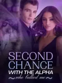 Second Chance With The Alpha Who Bullied Me Novel Cover