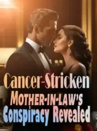 Cancer-Stricken Mother-in-law's Conspiracy Revealed! Novel Cover