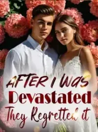 After I Was Devastated, They Regretted it Novel Cover