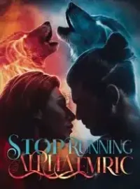 Stop Running Away, Alpha Emric! Novel Cover