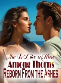 She Is Like a Rose Among Thorns, Reborn From the Ashes! Novel Cover