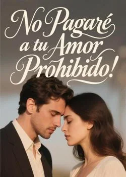 Portada de la novela No Pagaré a tu Amor Prohibido