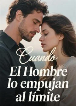 Portada de la novela Cuando El Hombre lo empujan al límite