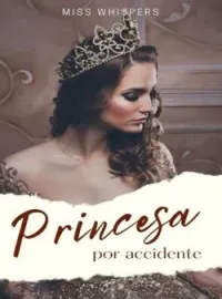 Portada de la novela Princesa por Accidente