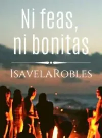 Portada de la novela Ni feas, ni bonitas (Ella era fea 4)