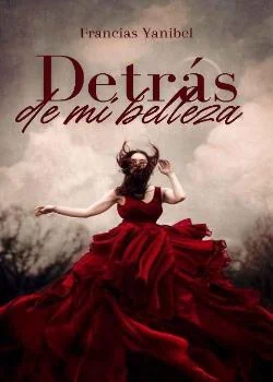 Portada de la novela Detrás de mi belleza