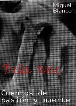 Portada de la novela BELLA ROSE    Cuentos de pasión y muerte