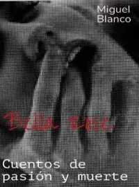 BELLA ROSE    Cuentos de pasión y muerte