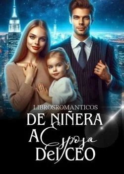 Portada de la novela De Niñera a Esposa del CEO 
