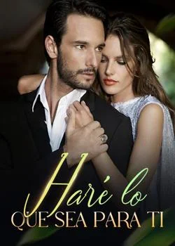 Portada de la novela Haré lo que sea para ti