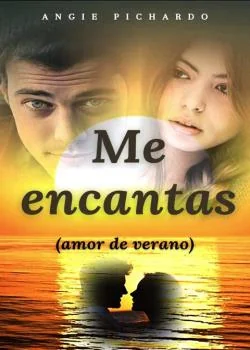 Portada de la novela Me encantas (amor de verano)