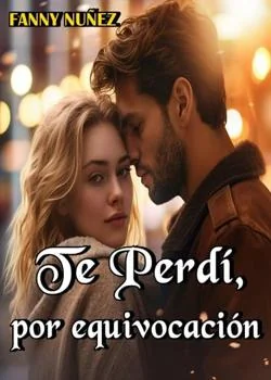 TE PERDÍ POR EQUIVOCACIÓN
