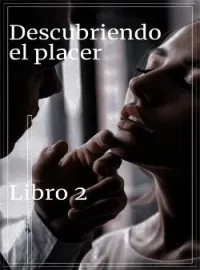 Portada de la novela Descubriendo el placer – Libro 2