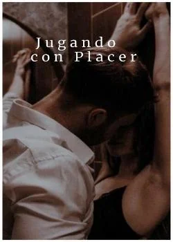 Portada de la novela Jugando con Placer – Libro 1 