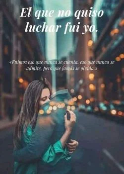 Portada de la novela EL QUE NO QUISO LUCHAR FUI YO