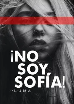 ¡No soy Sofía!~