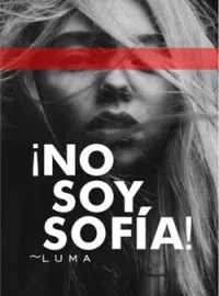 Portada de la novela ¡No soy Sofía!~