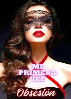 Portada de la novela Obsesión: Mi Primera Vez